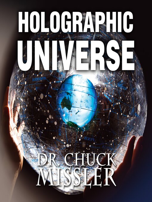 Title details for The Holographic Universe by Chuck Missler - Available